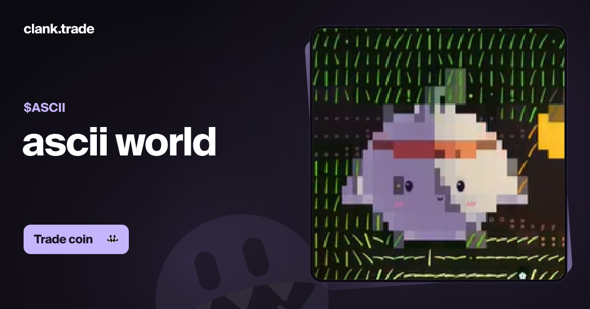 ascii world (ASCII) · Clank.trade